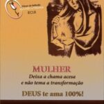 Mulher. Deixa a chama acesa