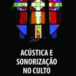 Acústica e Sonorização no Culto