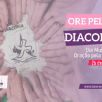 Dia Mundial de Oração pela Diaconia - 26.08.21