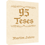 95 Teses - Martim Lutero