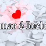 Amar é Incluir