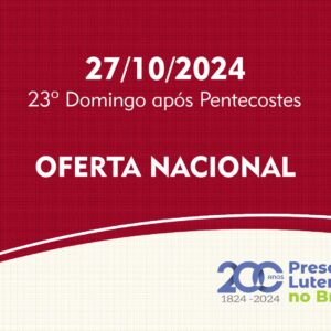 27/10/2024 - 23º Domingo após Pentecostes - Oferta Nacional