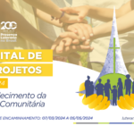 EDITAL DE PROJETOS III/2024 – Fortalecimento da Ação Comunitária