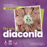 Dia de Oração pela Diaconia 2024 - Abril